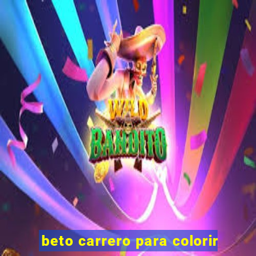 beto carrero para colorir